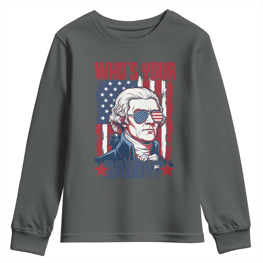 Funny Thomas Jefferson Youth Sweatshirt Who Is Your Daddy TS12 Dark Heather Print Your Wear