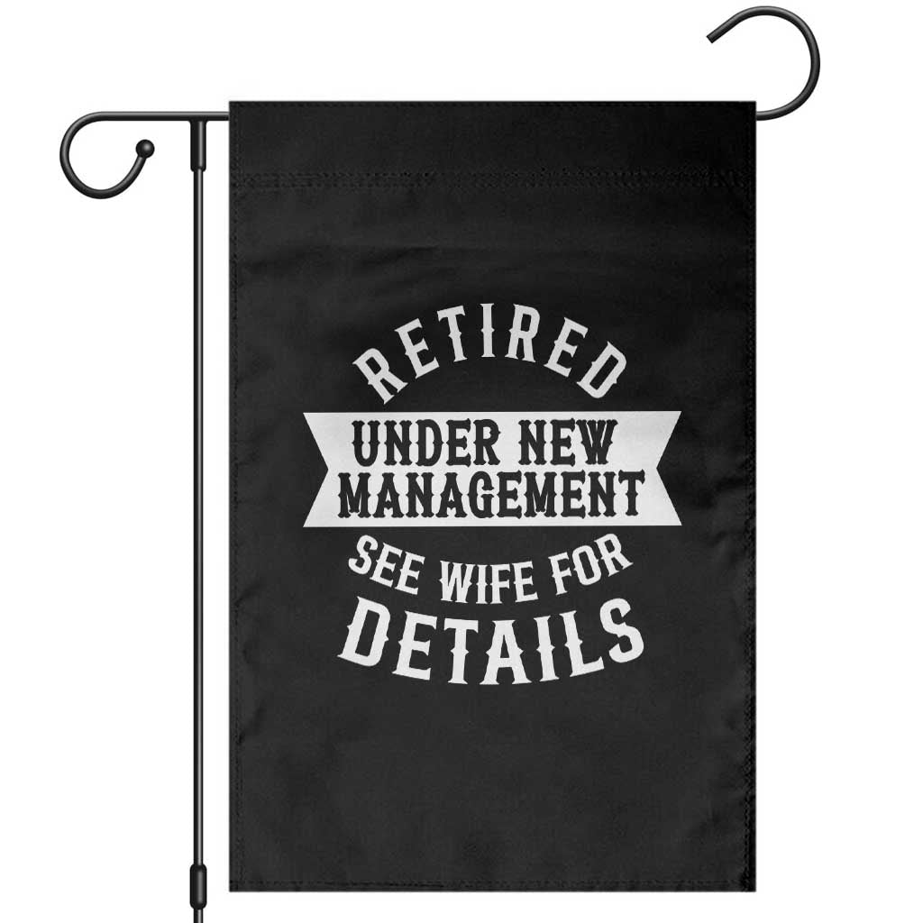 Funny Husband Retirement Garden Flag Retired Under New Management TS12 Black Print Your Wear