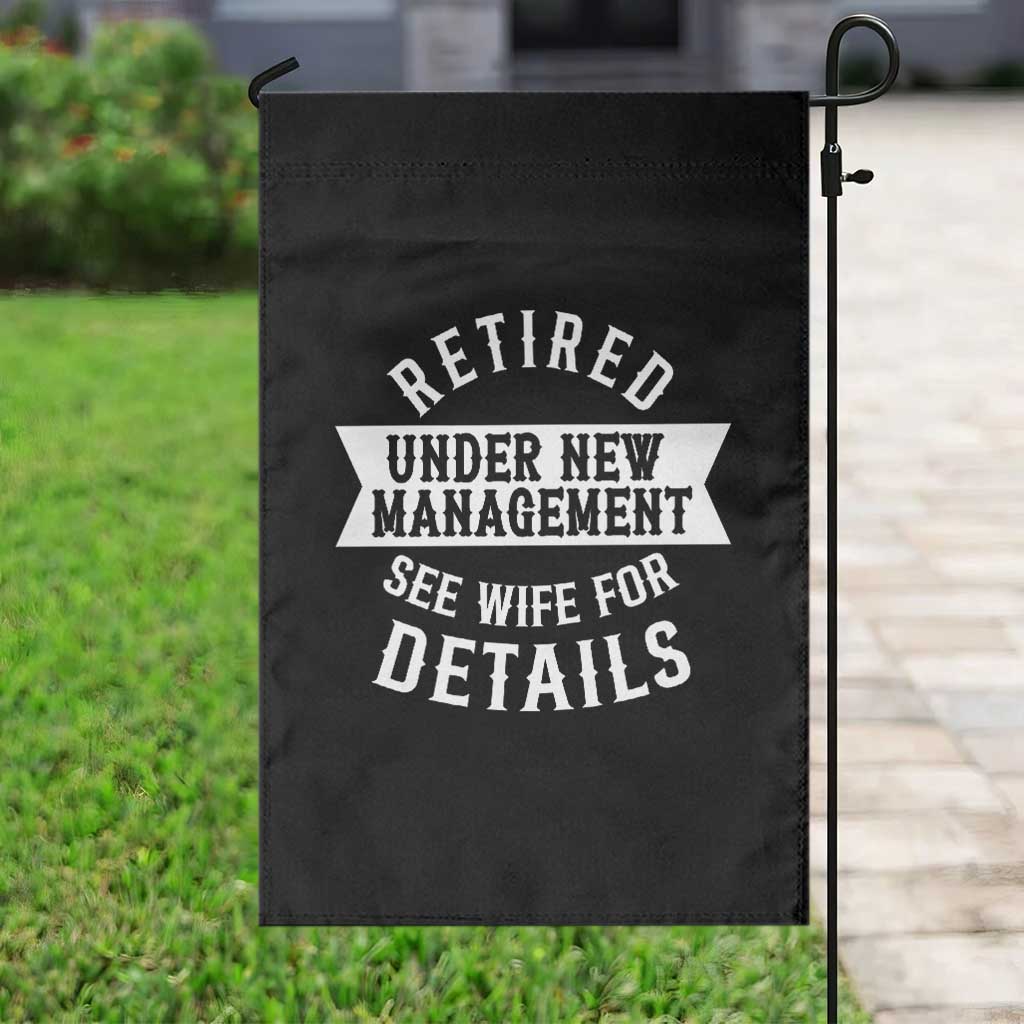 Funny Husband Retirement Garden Flag Retired Under New Management TS12 Print Your Wear