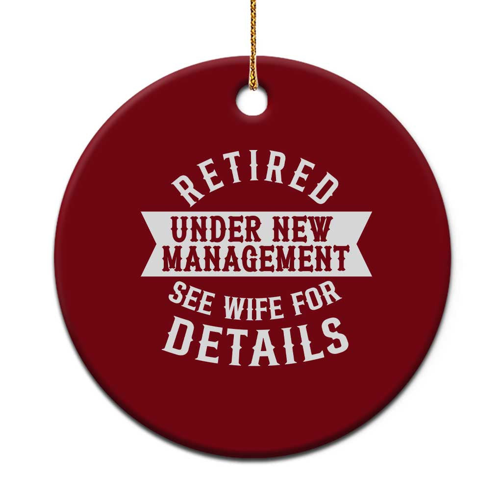 Funny Husband Retirement Ceramic Ornament Retired Under New Management TS12 1pc Red Print Your Wear