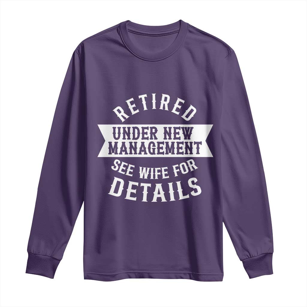 Funny Husband Retirement Long Sleeve Shirt Retired Under New Management TS12 Purple Print Your Wear