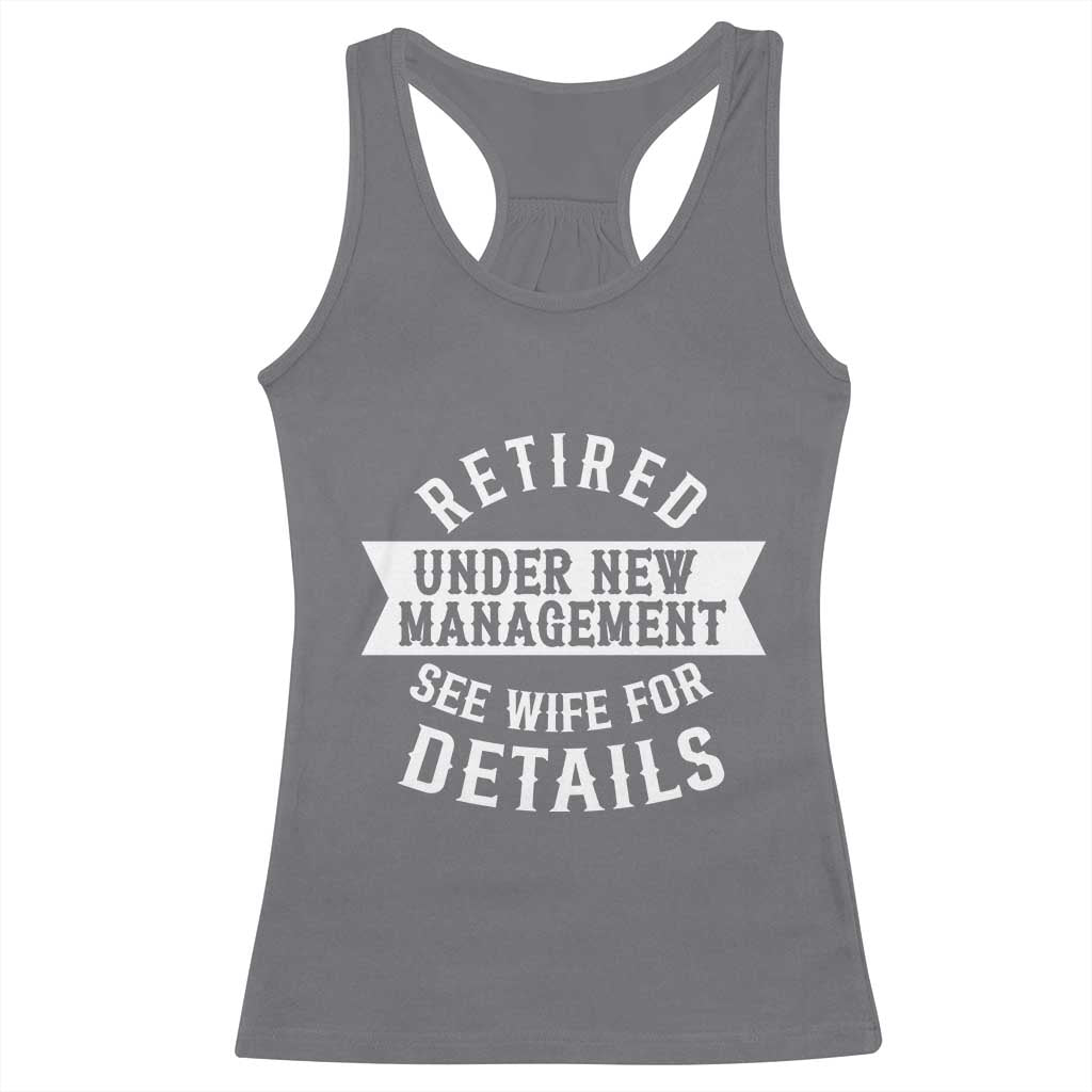 Funny Husband Retirement Racerback Tank Top Retired Under New Management TS12 Charcoal Print Your Wear