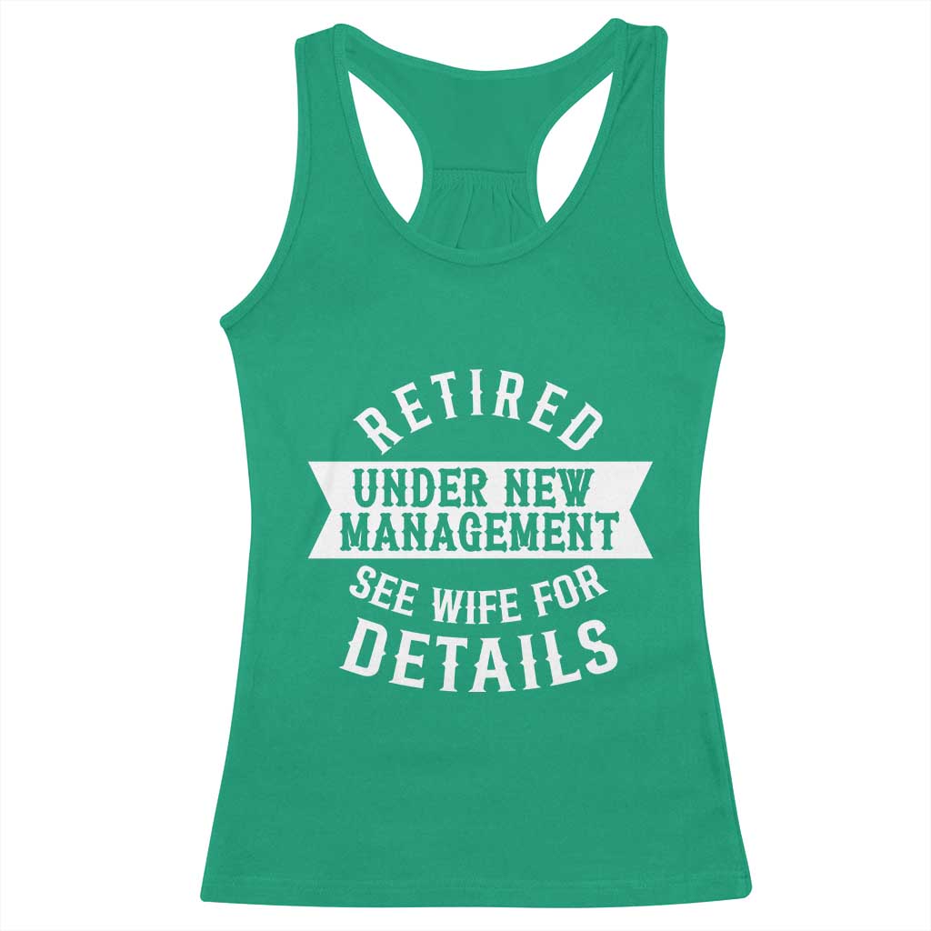 Funny Husband Retirement Racerback Tank Top Retired Under New Management TS12 Irish Green Print Your Wear