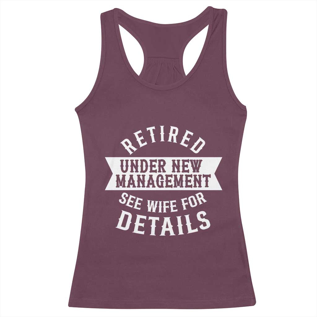 Funny Husband Retirement Racerback Tank Top Retired Under New Management TS12 Maroon Print Your Wear
