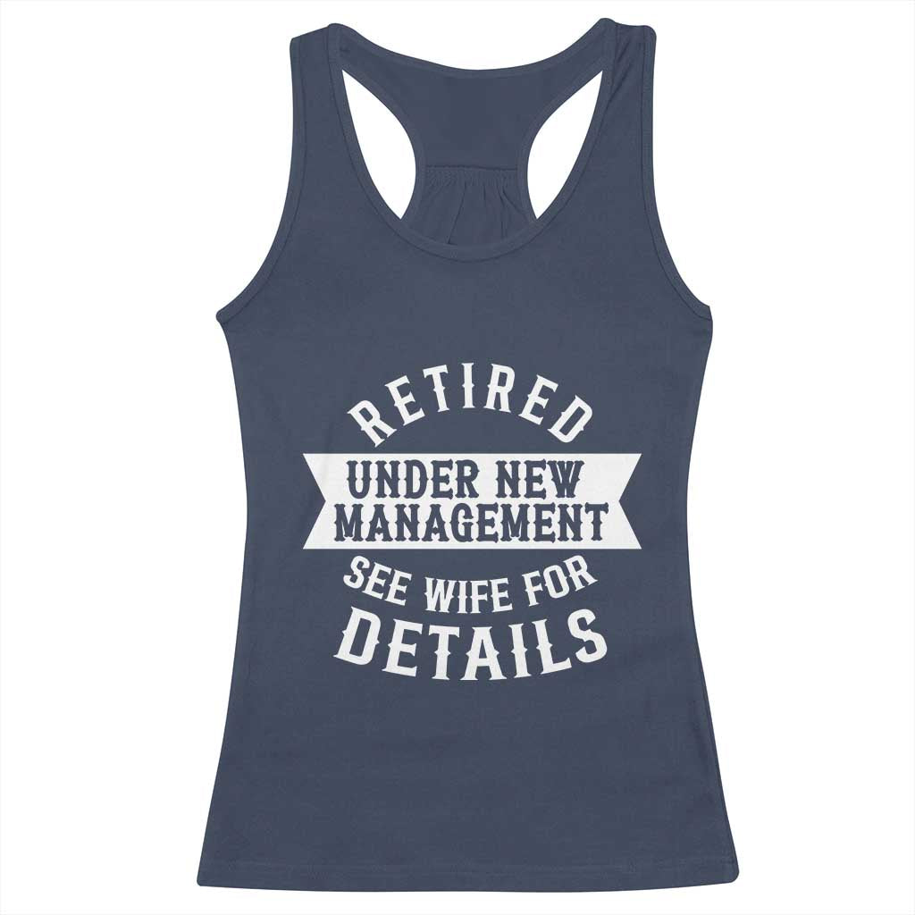 Funny Husband Retirement Racerback Tank Top Retired Under New Management TS12 Navy Print Your Wear