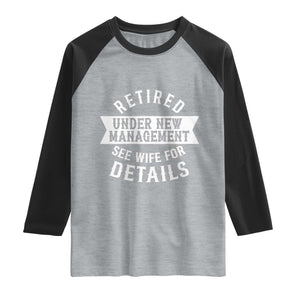 Funny Husband Retirement Raglan Shirt Retired Under New Management TS12 Heather Gray Black Print Your Wear