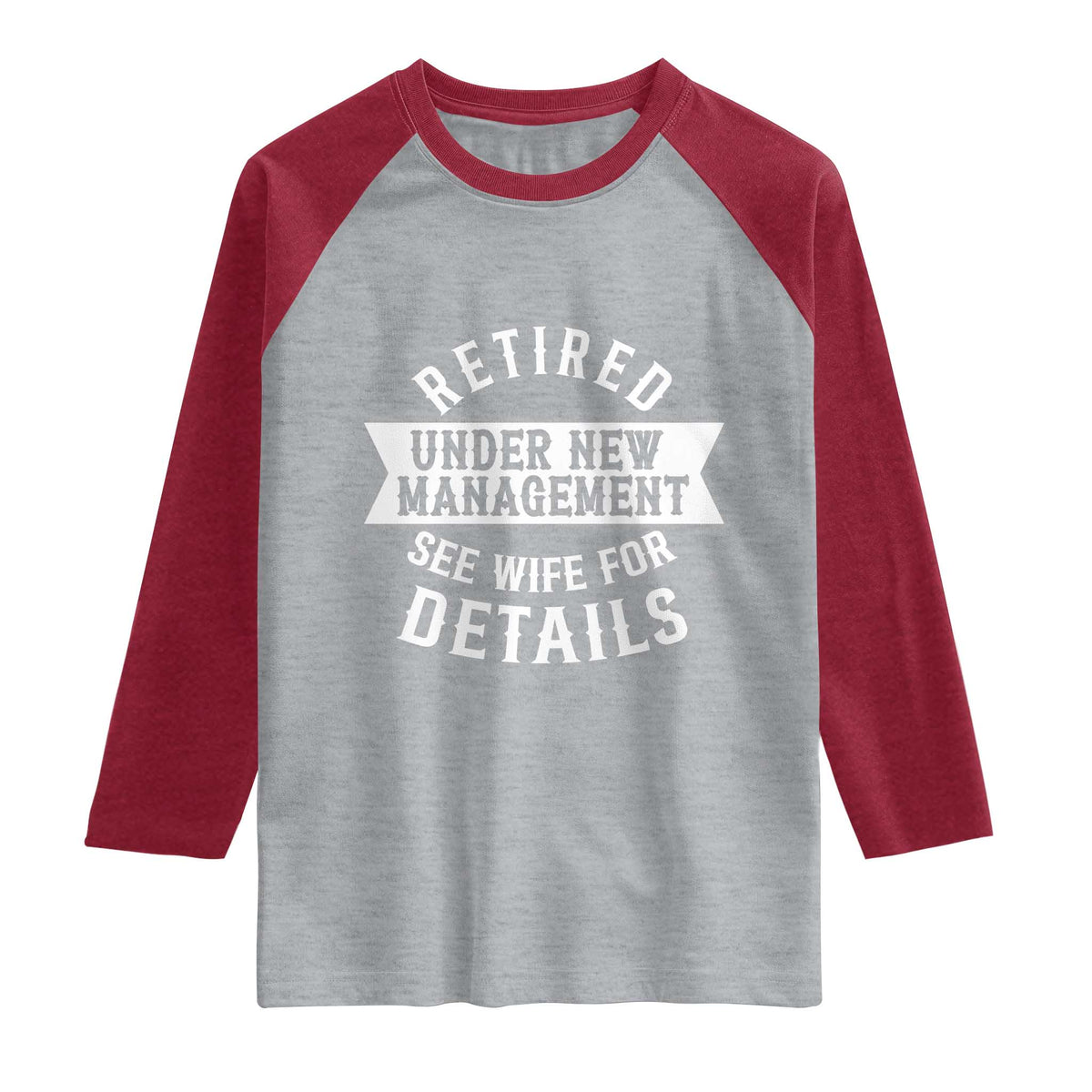 Funny Husband Retirement Raglan Shirt Retired Under New Management TS12 Heather Gray Heather Red Print Your Wear