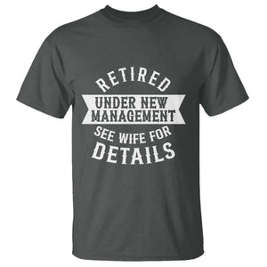 Funny Husband Retirement T Shirt Retired Under New Management TS12 Dark Heather Print Your Wear