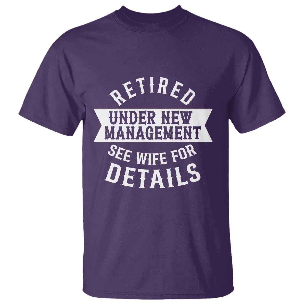 Funny Husband Retirement T Shirt Retired Under New Management TS12 Purple Print Your Wear