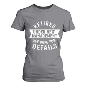 Funny Husband Retirement T Shirt For Women Retired Under New Management TS12 Charcoal Print Your Wear