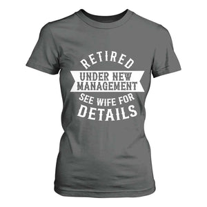 Funny Husband Retirement T Shirt For Women Retired Under New Management TS12 Dark Heather Print Your Wear