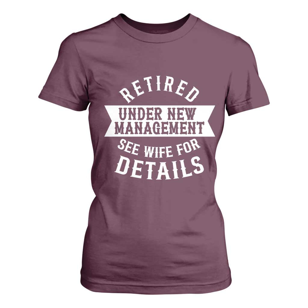 Funny Husband Retirement T Shirt For Women Retired Under New Management TS12 Maroon Print Your Wear