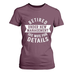 Funny Husband Retirement T Shirt For Women Retired Under New Management TS12 Maroon Print Your Wear