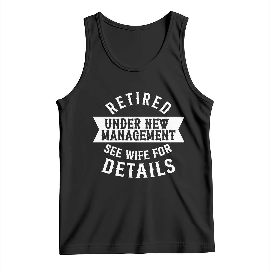Funny Husband Retirement Tank Top Retired Under New Management TS12 Black Print Your Wear