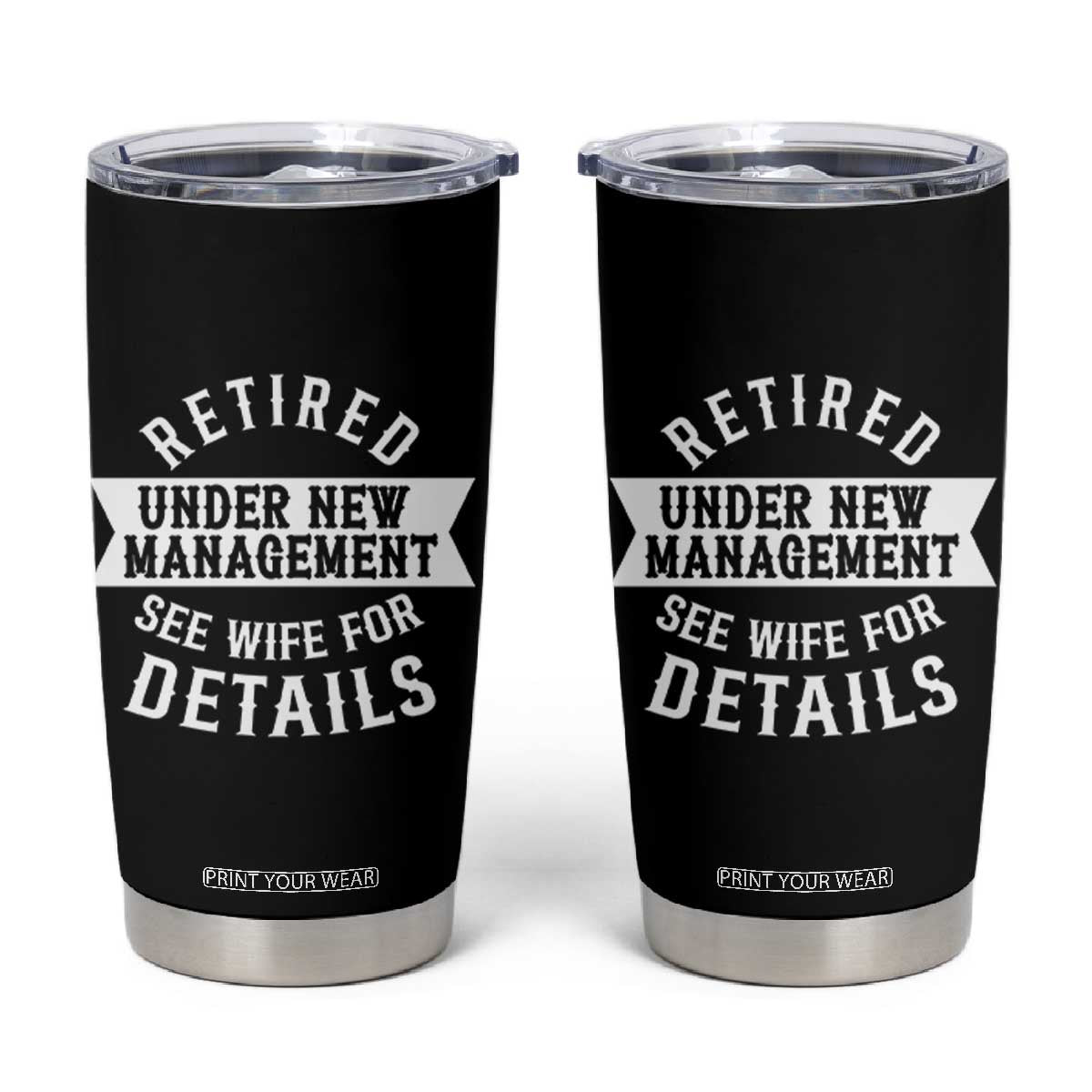 Funny Husband Retirement Tumbler Cup Retired Under New Management TS12 Black Print Your Wear