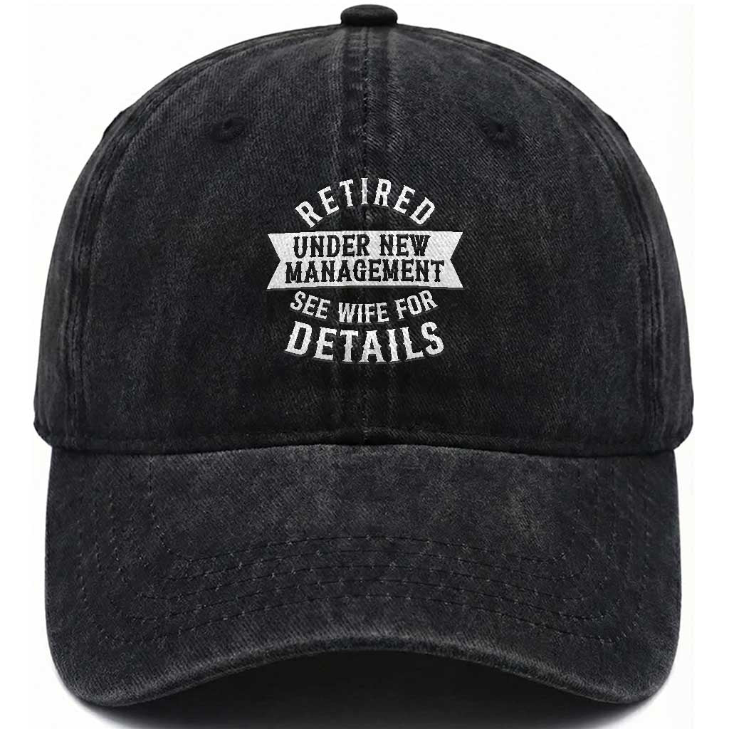 Funny Husband Retirement Washed Cotton Baseball Cap Retired Under New Management TS12 Print Your Wear
