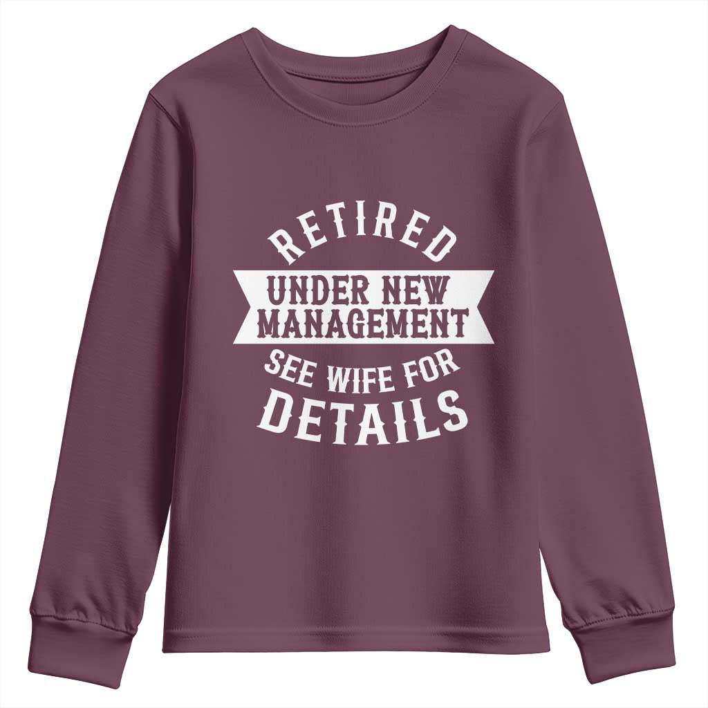 Funny Husband Retirement Youth Sweatshirt Retired Under New Management TS12 Maroon Print Your Wear
