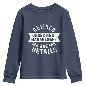 Funny Husband Retirement Youth Sweatshirt Retired Under New Management TS12 Navy Print Your Wear