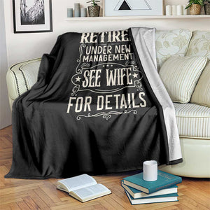 Funny Retirement Humor Gift Throw Blanket Retired Under New Management See Wife For Details TS12 Print Your Wear