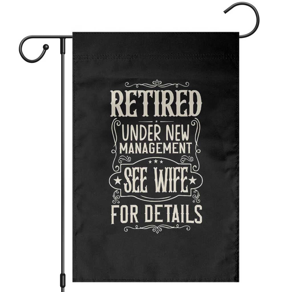 Funny Retirement Humor Gift Garden Flag Retired Under New Management See Wife For Details TS12 Black Print Your Wear