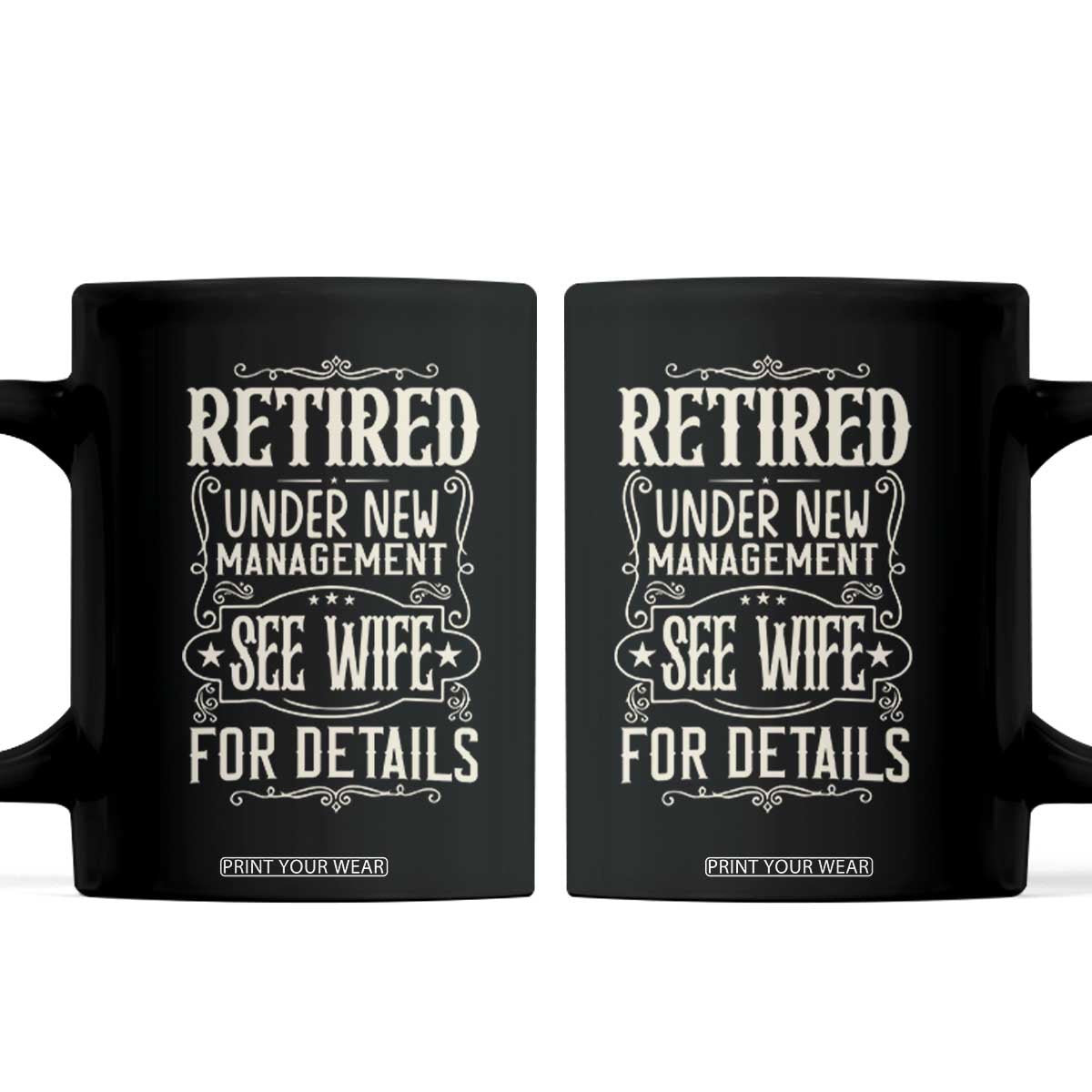 Funny Retirement Humor Gift Coffee Mug Retired Under New Management See Wife For Details TS12 Black Print Your Wear