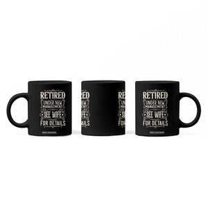 Funny Retirement Humor Gift Coffee Mug Retired Under New Management See Wife For Details TS12 Print Your Wear