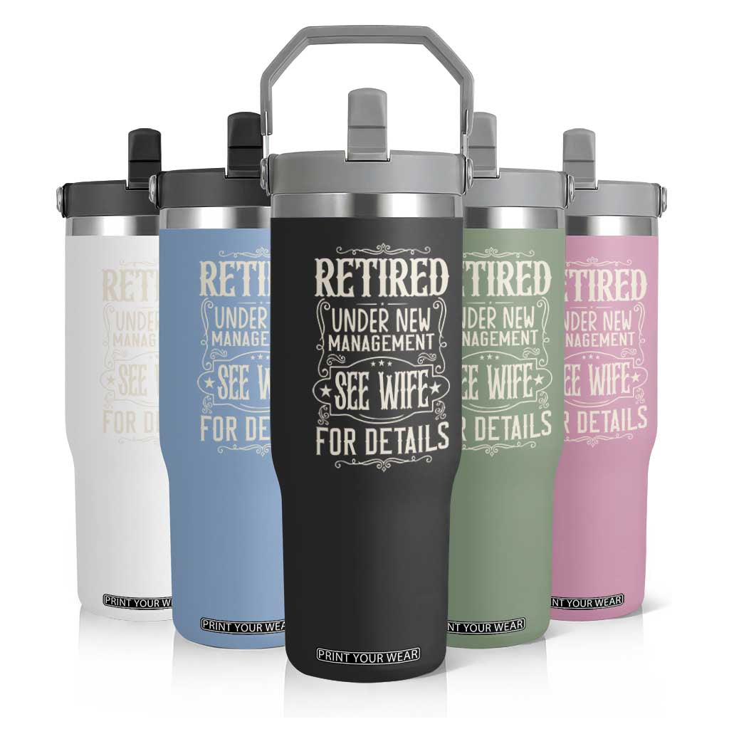 Funny Retirement Humor Gift Flip Straw Tumbler Retired Under New Management See Wife For Details TS12 Print Your Wear