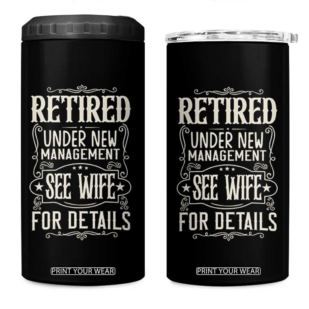 Funny Retirement Humor Gift 4 in 1 Can Cooler Tumbler Retired Under New Management See Wife For Details TS12 One Size: 16 oz Black Print Your Wear