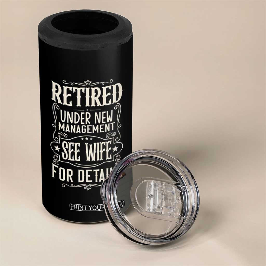 Funny Retirement Humor Gift 4 in 1 Can Cooler Tumbler Retired Under New Management See Wife For Details TS12 Print Your Wear