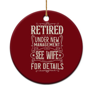 Funny Retirement Humor Gift Ceramic Ornament Retired Under New Management See Wife For Details TS12 1pc Red Print Your Wear