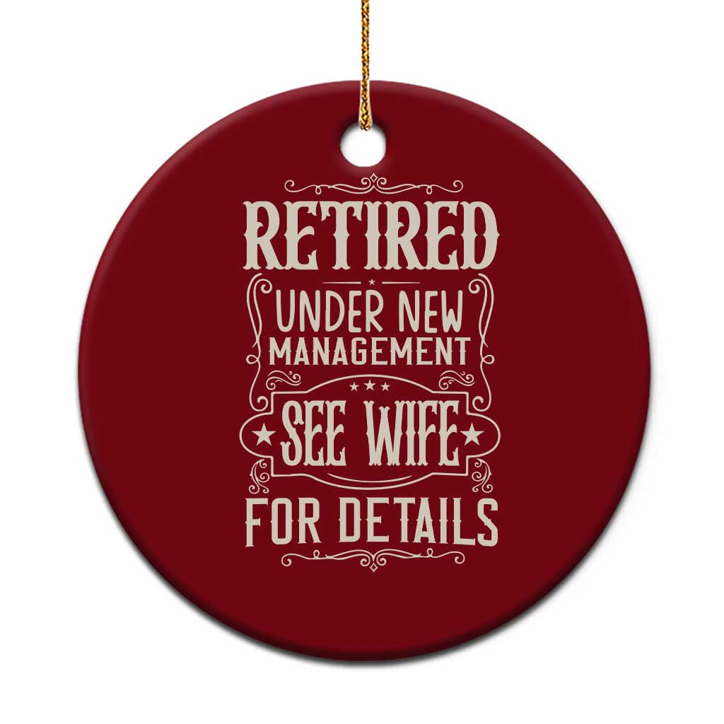 Funny Retirement Humor Gift Ceramic Ornament Retired Under New Management See Wife For Details TS12 1pc Red Print Your Wear