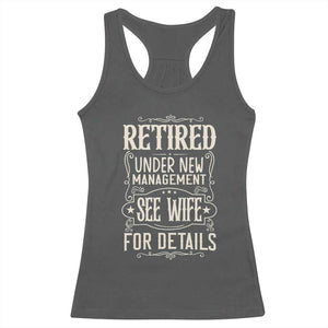 Funny Retirement Humor Gift Racerback Tank Top Retired Under New Management See Wife For Details TS12 Dark Heather Print Your Wear
