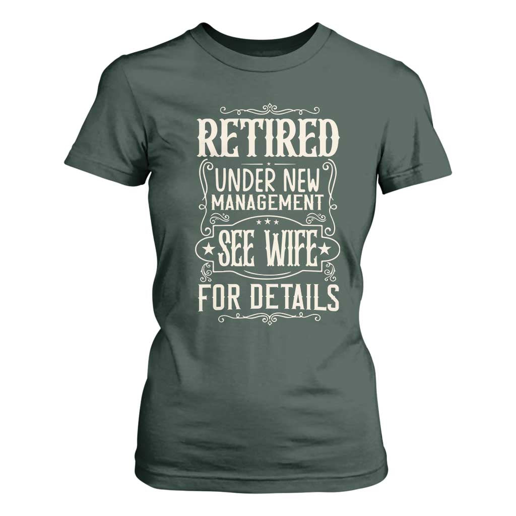 Funny Retirement Humor Gift T Shirt For Women Retired Under New Management See Wife For Details TS12 Dark Forest Green Print Your Wear