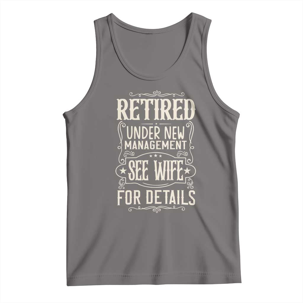 Funny Retirement Humor Gift Tank Top Retired Under New Management See Wife For Details TS12 Deep Heather Print Your Wear