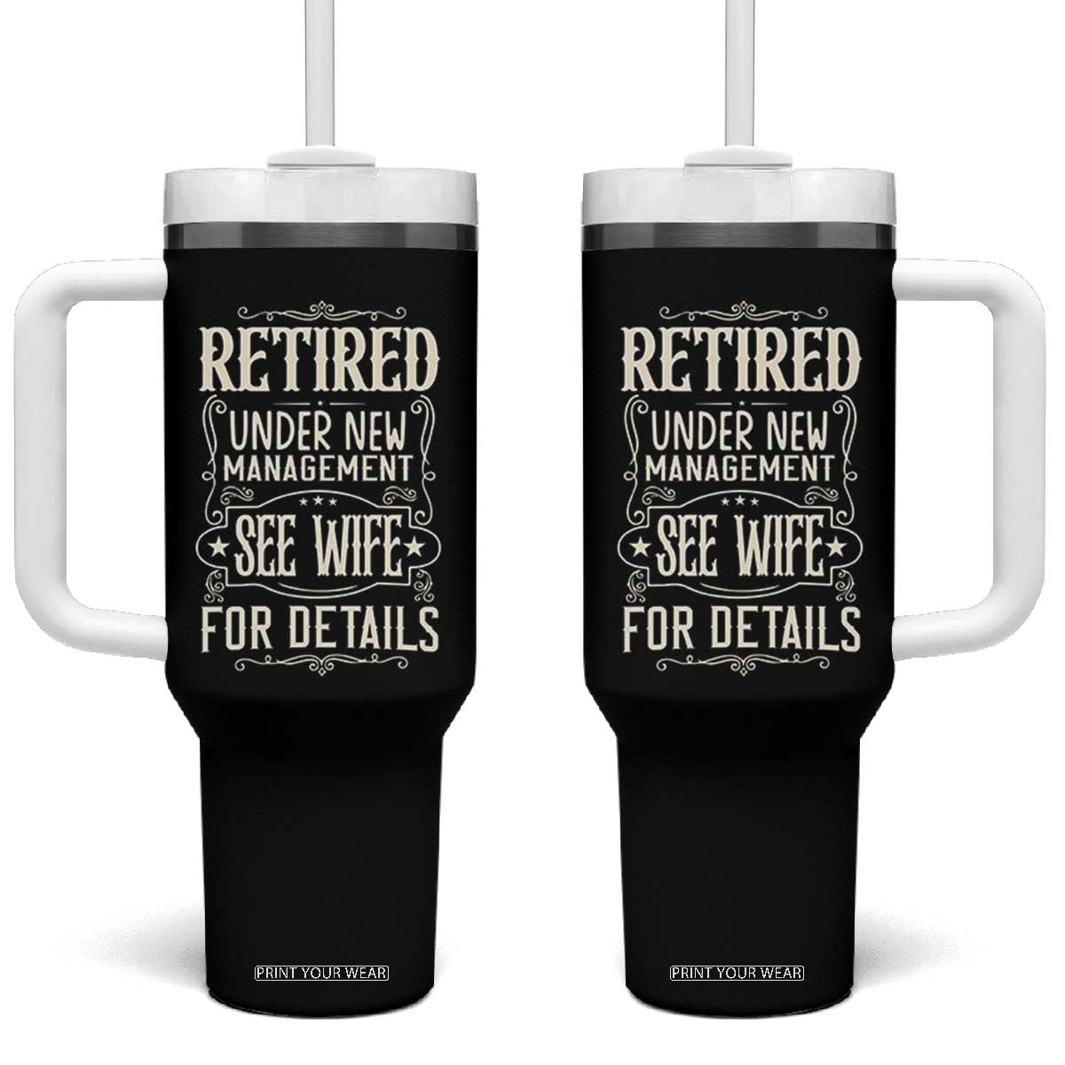 Funny Retirement Humor Gift Tumbler With Handle Retired Under New Management See Wife For Details TS12 One Size: 40 oz Black Print Your Wear