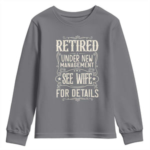Funny Retirement Humor Gift Youth Sweatshirt Retired Under New Management See Wife For Details TS12 Charcoal Print Your Wear