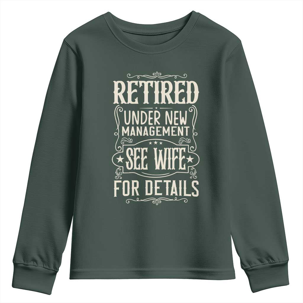 Funny Retirement Humor Gift Youth Sweatshirt Retired Under New Management See Wife For Details TS12 Dark Forest Green Print Your Wear