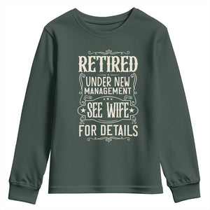 Funny Retirement Humor Gift Youth Sweatshirt Retired Under New Management See Wife For Details TS12 Dark Forest Green Print Your Wear