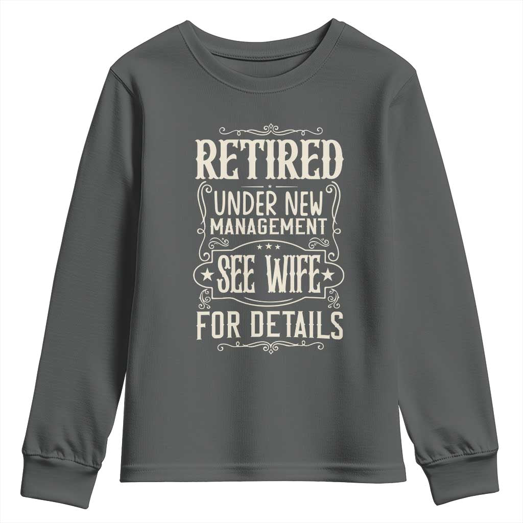 Funny Retirement Humor Gift Youth Sweatshirt Retired Under New Management See Wife For Details TS12 Dark Heather Print Your Wear