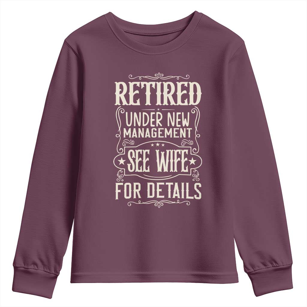 Funny Retirement Humor Gift Youth Sweatshirt Retired Under New Management See Wife For Details TS12 Maroon Print Your Wear