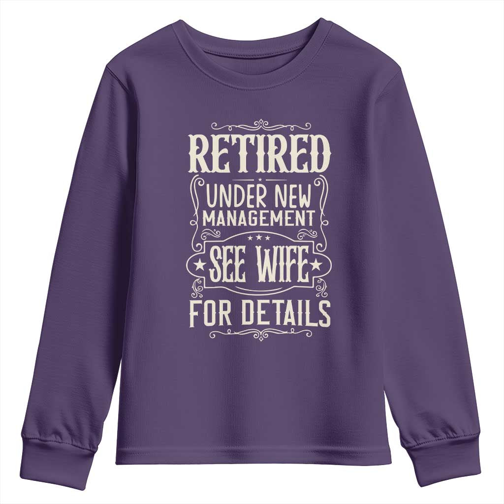 Funny Retirement Humor Gift Youth Sweatshirt Retired Under New Management See Wife For Details TS12 Purple Print Your Wear