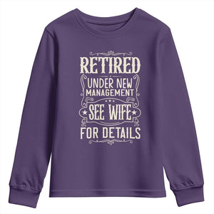 Funny Retirement Humor Gift Youth Sweatshirt Retired Under New Management See Wife For Details TS12 Purple Print Your Wear