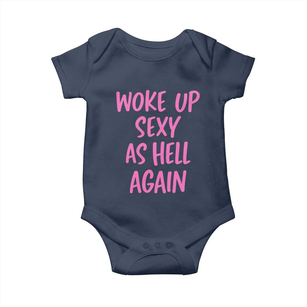 Sarcastic Women Quote Baby Onesie I Woke Up Sexy As Hell Again TS12 Navy Print Your Wear
