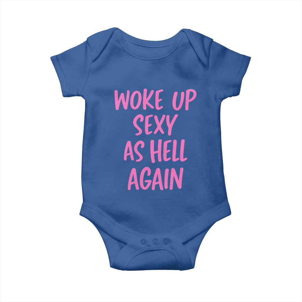 Sarcastic Women Quote Baby Onesie I Woke Up Sexy As Hell Again TS12 Royal Blue Print Your Wear