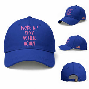 Sarcastic Women Quote Baseball Cap I Woke Up Sexy As Hell Again TS12 Baseball Cap Universal Fit Royal Blue Print Your Wear