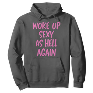 Sarcastic Women Quote Hoodie I Woke Up Sexy As Hell Again TS12 Dark Heather Print Your Wear