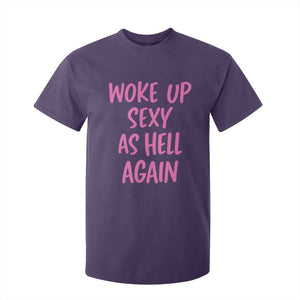 Sarcastic Women Quote T Shirt For Kid I Woke Up Sexy As Hell Again TS12 Purple Print Your Wear