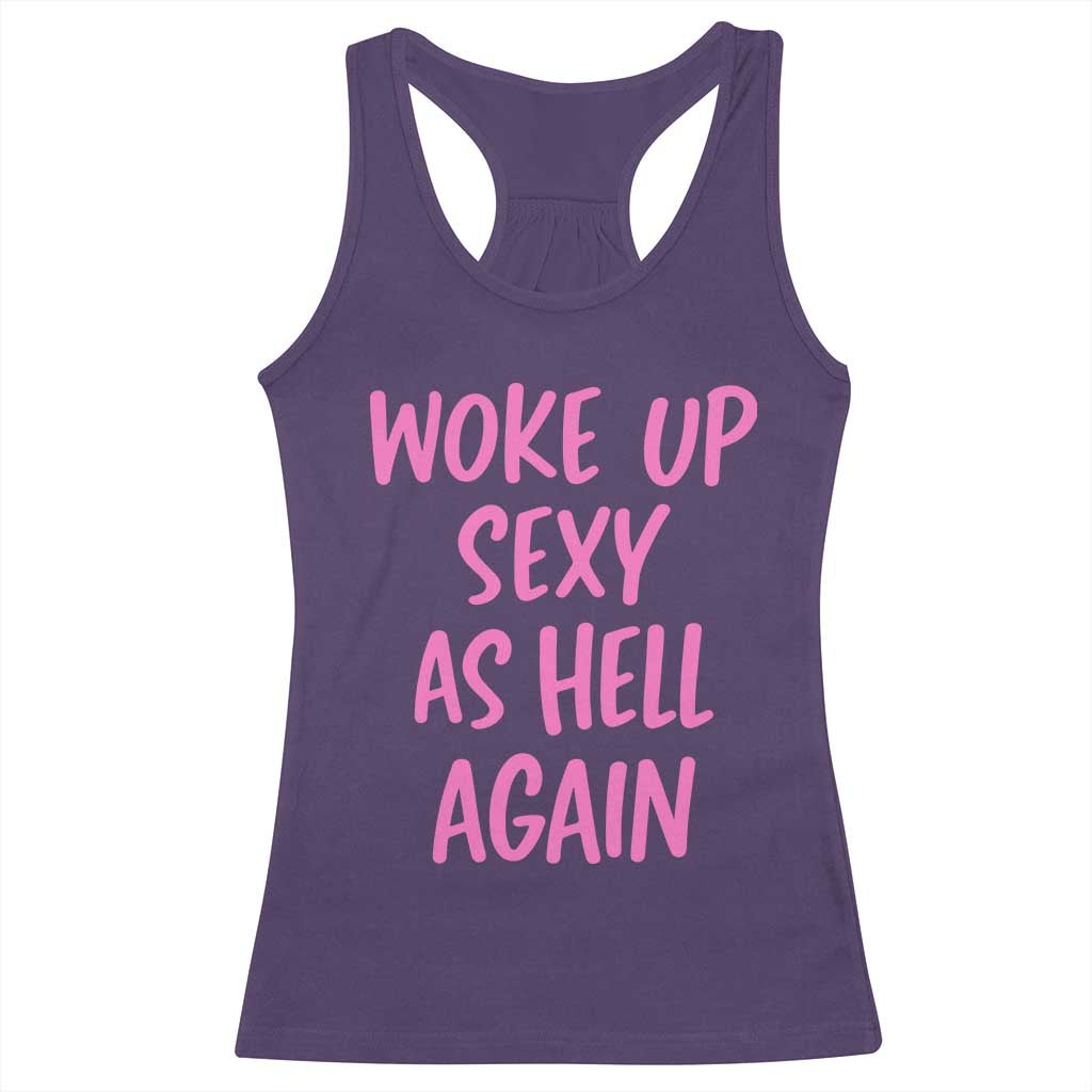 Sarcastic Women Quote Racerback Tank Top I Woke Up Sexy As Hell Again TS12 Purple Print Your Wear