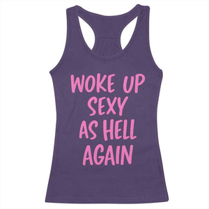 Sarcastic Women Quote Racerback Tank Top I Woke Up Sexy As Hell Again TS12 Purple Print Your Wear