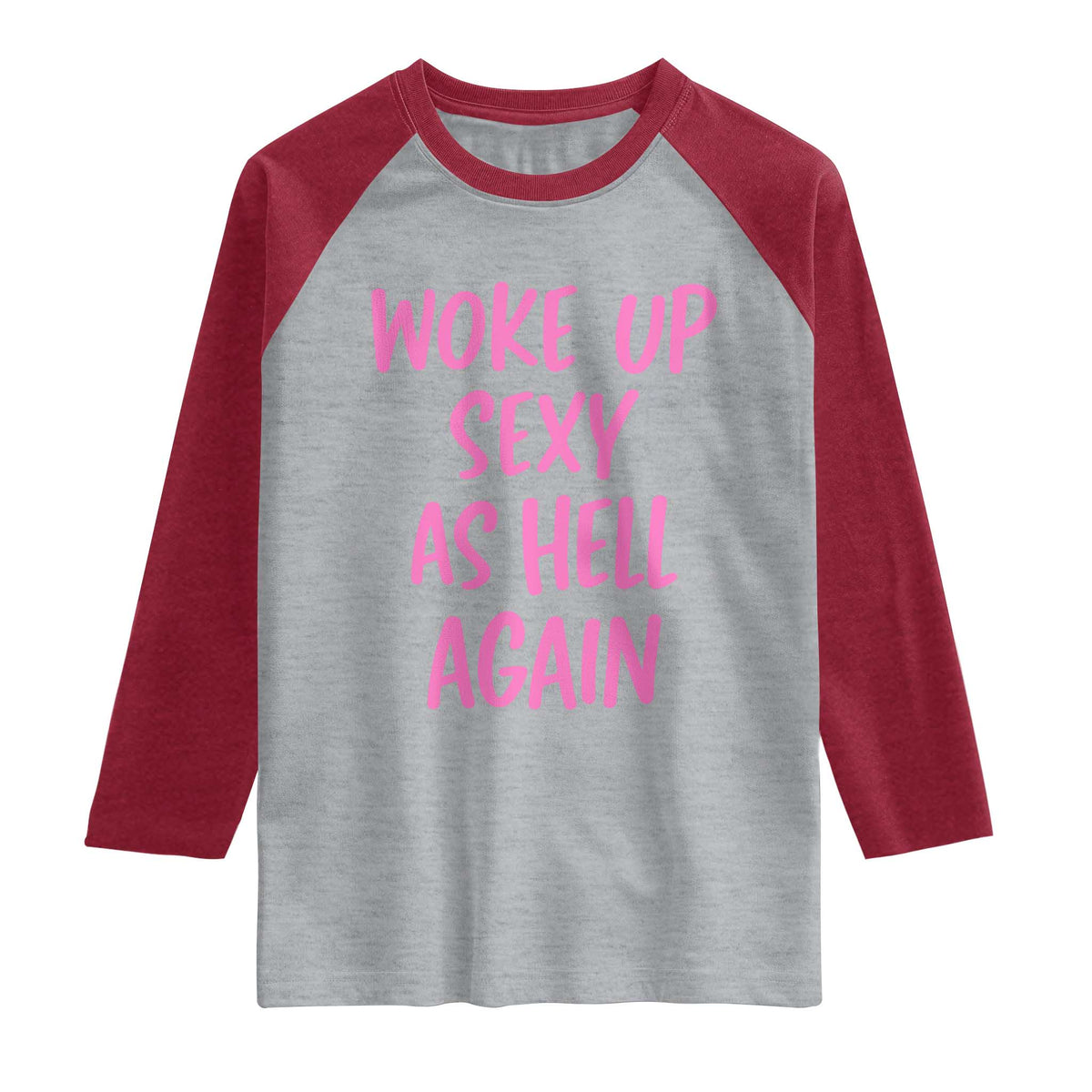 Sarcastic Women Quote Raglan Shirt I Woke Up Sexy As Hell Again TS12 Heather Gray Heather Red Print Your Wear